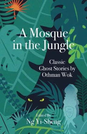 A Mosque in the Jungle: Classic Ghost Stories by Othman Wok