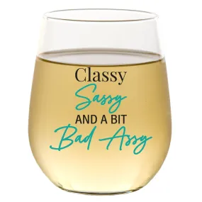 Classy Sassy And A Bit Bad Assy 15oz Wine Glass